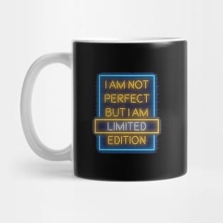 I am not perfect but I am limited edition Mug